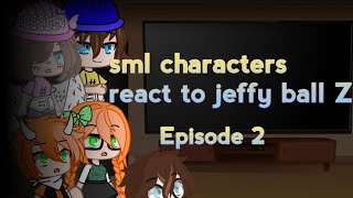 sml characters react to jeffy Ball Z Episode 2 [upl. by Aubreir]