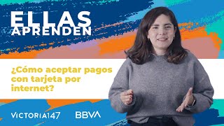 Ellas Aprenden ¿Cómo aceptar pagos con tarjeta por internet  Ep 8 [upl. by Celestia]