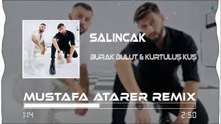 Burak Bulut amp Kurtuluş Kuş  Salıncak  Mustafa Atarer Remix [upl. by Aicilev446]