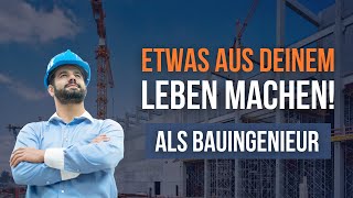 Warum du als Bauingenieur mehr aus deinem Leben machen musst [upl. by Quartus]