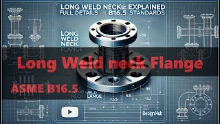 quotLong Weld Neck Flange  Orifice Flange  Explained Full Details ASME B165 Standards  Design Hubquot [upl. by Alena]