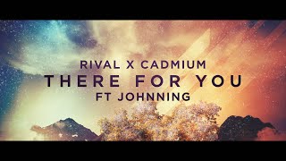 Rival x Cadmium  There For You ft Johnning Official Lyric Video [upl. by Dori]