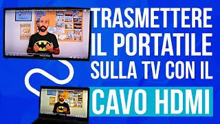 Come TRASMETTERE lo schermo del PC PORTATILE sulla tv con il cavo HDMI [upl. by Jollenta]