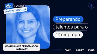 Preparando talentos para o 1° emprego com Luciana Bergamasco [upl. by Desirae]