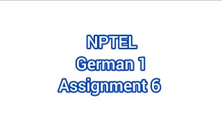 NPTEL German 1 Week 6 Assignment 6 Solved Question nptel german [upl. by Hsu7]