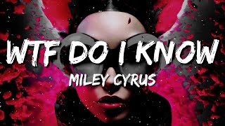 Miley Cyrus  WTF Do I Know Lyrics [upl. by Noland]