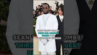 Sean quotDiddyquot Combs Third Bail Request Denied Amid Racketeering Charges shorts diddy [upl. by Tripp]