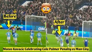 🤯 Mateo Kovacic Celebrating Cole Palmers Penalty vs Manchester City [upl. by Yrrehc]