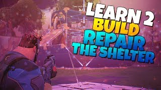 Learn 2 Build REPAIR THE SHELTER  Fortnite Save The World [upl. by Ema]