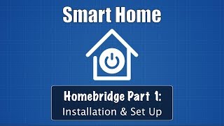 Smart Home Part 1 Homebridge Installation amp Set Up [upl. by Aner]