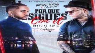 ¿Por Que Sigues Con El Remix  Bryant Myers Ft Farruko Original Con Letra ★REGGAETON 2016★ [upl. by Golding]