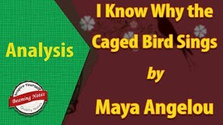 I Know Why the Caged Bird Sings Analysis by Maya Angelou [upl. by Gleda928]