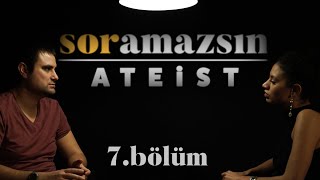 Soramazsın Ateist I 7 Bölüm [upl. by Aidin]