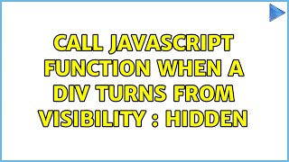 Call Javascript function when a div turns from visibility  hidden 2 Solutions [upl. by Bodrogi]