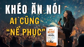 Cách ăn nói Khôn Khéo để ai cũng Nể Phục  SÁCH Khéo ăn nói sẽ có được thiên hạ  Trác Nhã [upl. by Dehsar]