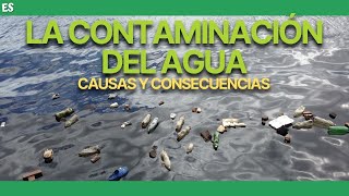 CONTAMINACIÓN del AGUA ✅ Causas y consecuencias [upl. by Aiciram548]