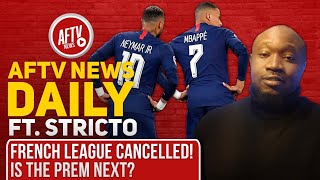 French League CANCELLED Is The Prem Next Feat Stricto  AFTV News Daily [upl. by Aleusnoc]