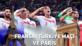 Fransa  Türkiye maçı ve Paris [upl. by Nahrut]