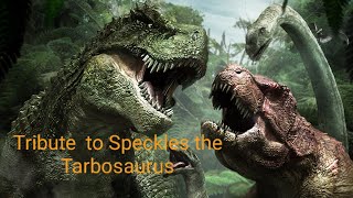 Speckles the Tarbosaurus  Legends Never Die Tribute [upl. by Calica]