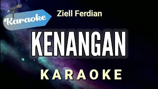 Karaoke KENANGAN – ZIELL FERDIAN Karaoke Version [upl. by Teddie863]