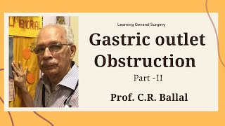 Gastric outlet Obstruction  Part II  Prof C R Ballal MS FRCS FAIS [upl. by Arluene]