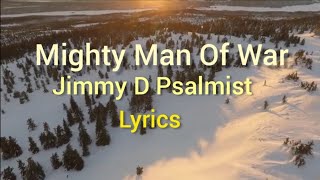 Mighty Man Of War Lyrics Jimmy D Psalmist [upl. by Bruis]