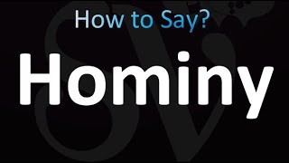 How to Pronounce Hominy correctly [upl. by Mraz14]