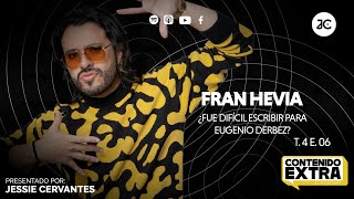 FRAN HEVIA ¿Fue difícil escribir para EUGENIO DERBEZ  Contenido Extra con Jessie Cervantes T4 E06 [upl. by Sachi]