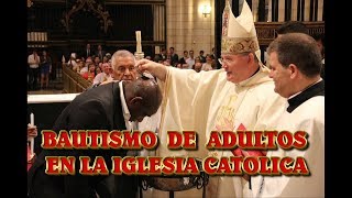 BAUTISMO EN LA IGLESIA CATOLICA DE ADULTOS [upl. by Casimir]