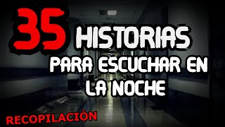 35 HISTORIAS DE TERROR REALES Y CREEPYPASTAS ATERRADORAS PARA ESCUCHAR EN LA NOCHE Recopilacion [upl. by Nylaehs]