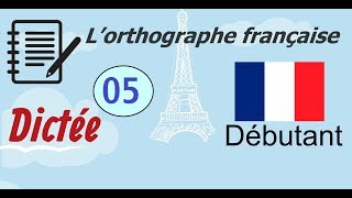 L’orthographe française  Dictée Débutant 05 [upl. by Buseck620]