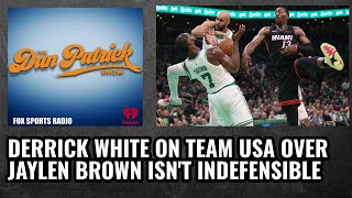 Dan Patrick Says Derrick White on Team USA Over Jaylen Brown Isn’t Indefensible [upl. by Ventura]