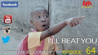 ILL BEAT YOU Mark Angel Comedy Episode 64 [upl. by Allemaj]