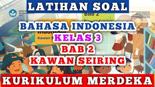 Latihan Soal Ulangan Bahasa Indonesia Kelas 3 Bab 2 Kawan Seiring Kurikulum Merdeka [upl. by Winterbottom706]