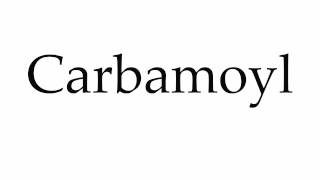 How to Pronounce Carbamoyl [upl. by Ladew]