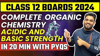 Class 12 Complete Organic Chemistry  Acidic and Basic Strength in 20 Mins with PYQs [upl. by Ibok774]