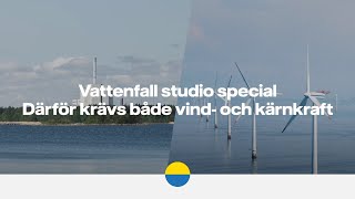 Vattenfall Studio does Sweden need both nuclear and wind power [upl. by Nomad]