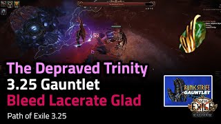 The Depraved Trinity 325 Gauntlet  Bleed Lacerate Glad [upl. by Eniamart]