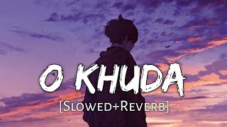 O Khuda Batade kya lakeer me likha Lofi song ♫Slowedreverb  tseries RelaxLocations [upl. by Eiffe]