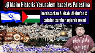 analisa sejarah Yerusalem Israel  milik Israel atau Palestina  Dr Bambang Noorsena [upl. by Shannen545]