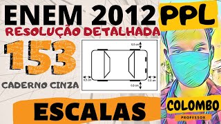 ️⃣127 📙Questão 153 do ENEM 2012 PPL Caderno cinza ESCALAS [upl. by Ecnerwal]