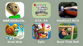 Baldis Basics  GTA San Andreas  MadOut 2 BCO  Snail BOB  Angry Birds Epic  Boot That Ball [upl. by Toolis]