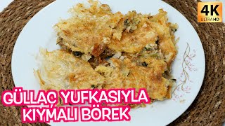 YİYENLER ŞOK  GÜLLAÇ YUFKASI İLE NEFİS KIYMALI BÖREK TARİFİ  4K [upl. by Atiuqin995]