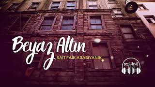 BEYAZ ALTIN  SAİT FAİK ABASIYANIK Sesli Öykü [upl. by Town]