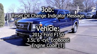 2012 Ford F150  Reset Oil Change Indicator Message Oil Light Reset [upl. by Thais]