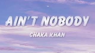 Chaka Khan  Aint Nobody Lyrics [upl. by Pisarik]