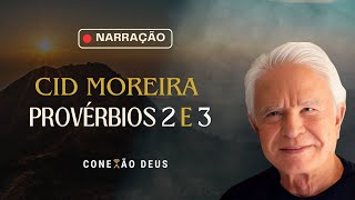 CID MOREIRA  HOMENAGEM  🙏 Narração  Provérbios 2 e 3 🙏 [upl. by Noiramed729]