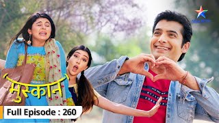 Raunak ne bachaai Muskaan ki jaan  Muskaan  FULL EPISODE260 [upl. by Ophelia]