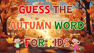 Guess the Autumn Word  Fun Fall Vocabulary Game for Kids  4K [upl. by Burk]