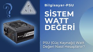 Sistem Gerekli Watt Miktarı Hesaplama  PSU Watt Değeri Nasıl Hesaplanır Güç Kaynağı Watt Değeri [upl. by Nisen]